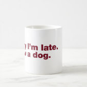 Sorry dat ik te laat ben. Ik zag een hond Koffiemok (Center)