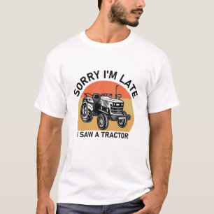 Sorry dat ik te laat ben ik zag een tractor - Boer T-shirt