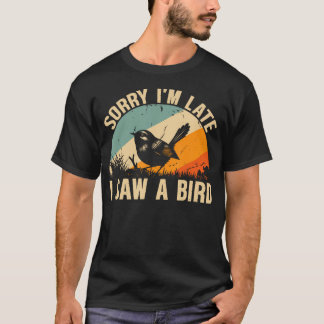 Sorry dat ik te laat ben, ik zag een vogel Cool Vo T-shirt