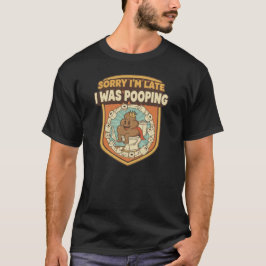 Sorry dat ik te laat ben, ik zat te poepen Retro g T-shirt