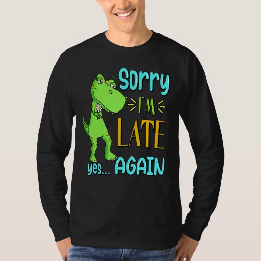 Sorry dat ik te laat ben ja weer grappig schattig t-shirt (Voorkant)