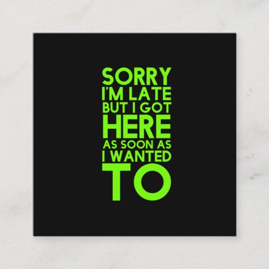 Sorry dat ik te laat ben met grappige sarcastische vierkante visitekaartje (Voorkant)