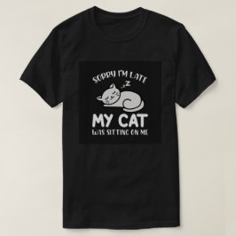 Sorry dat ik te laat ben met mijn grappige citaat t-shirt