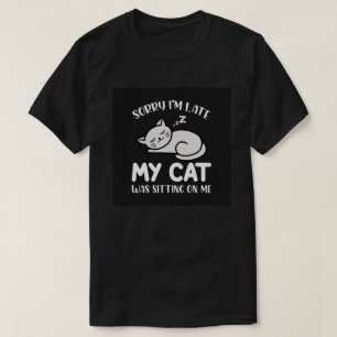 Sorry dat ik te laat ben met mijn grappige citaat t-shirt
