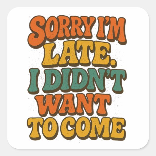 Sorry dat ik te laat ben met Shirt, grappig sarcas Vierkante Sticker (Voorkant)