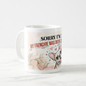 Sorry dat ik te laat ben Mijn Frenchie was schatti Koffiemok (Voorkant links)