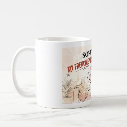 Sorry dat ik te laat ben Mijn Frenchie was schatti Koffiemok (Links)