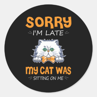 Sorry dat ik te laat ben, mijn kat zat op me ronde sticker