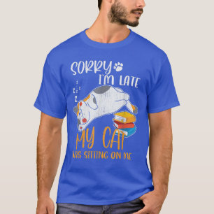 Sorry dat ik te laat ben, mijn kat zat op me shirt