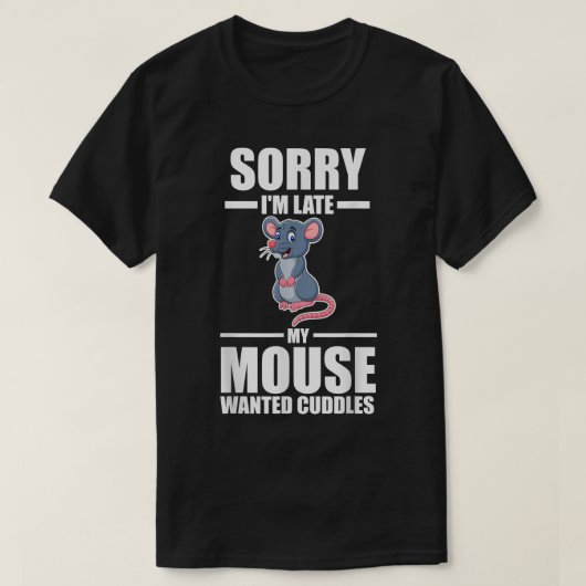 Sorry dat ik te laat ben... mijn muizen wilde knuf t-shirt (Design voorkant)