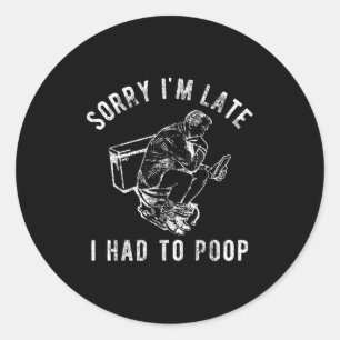 Sorry dat ik te laat ben moest ik op toilet grappi ronde sticker