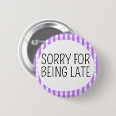 Sorry dat ik te laat ben ronde button 5,7 cm (Voorkant /achterkant)
