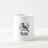 Sorry dat ik te laat ben. Saw a Bird - Blue Jay Ed Koffiemok (Center)