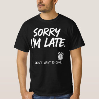 Sorry dat ik te laat ben t-shirt