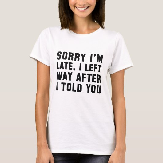 Sorry dat ik te laat ben t-shirt (Voorkant)