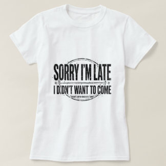 Sorry dat ik te laat ben t-shirt milde humor