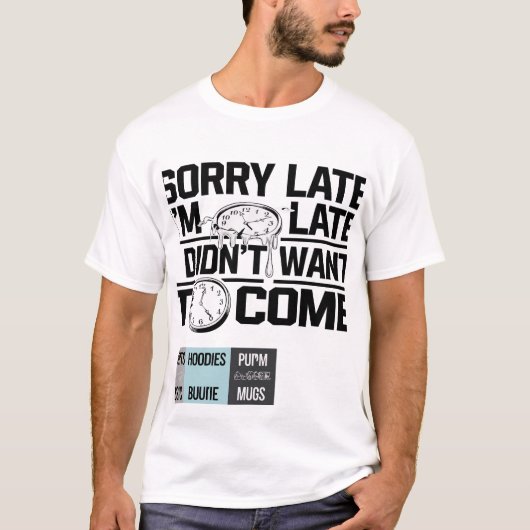 "Sorry dat ik te laat ben" – Verwarmende/Gebroken  T-shirt (Voorkant)
