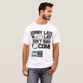 "Sorry dat ik te laat ben" – Verwarmende/Gebroken  T-shirt (Voorkant volledig)