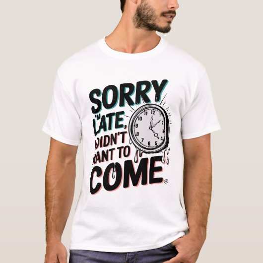"Sorry dat ik te laat ben" – Verwarmende/Gebroken  T-shirt (Voorkant)