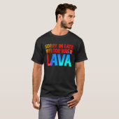 Sorry dat ik te laat ben... was 2 jaar. t-shirt (Voorkant volledig)
