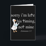 Sorry dat ik te laat ben, Zijn timing, niet de mij Kaart<br><div class="desc">Sorry dat ik te laat ben,  Zijn timing,  niet de mijne Prediker 3_1</div>