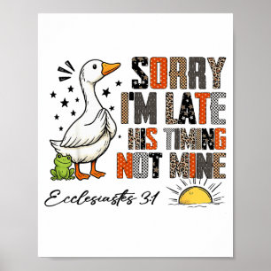 Sorry dat ik te laat ben Zijn timing niet de mijne Poster