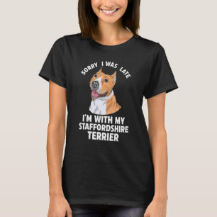 Sorry dat ik te laat was, ik ben bij mijn Stafford T-shirt