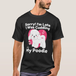 Sorry dat ik te laat was, ik knuffelde met mijn po t-shirt