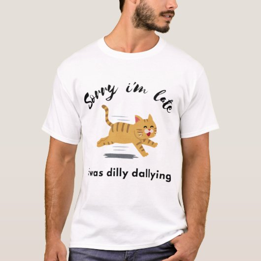 Sorry dat ik te laat was met dilly t-shirt (Voorkant)
