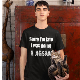 Sorry dat ik te laat was met een puzzel puzzel t-shirt