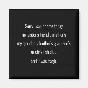 Sorry dat ik vandaag niet kan komen. De vriend van Magneet