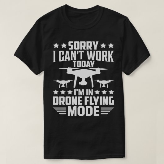 SORRY DAT IK VANDAAG NIET KAN WERKEN IM IN DRONE V T-SHIRT (Design voorkant)