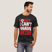 Sorry dat ik Voetbal Voetbal coach of voetzoeker h T-shirt (Voorkant volledig)