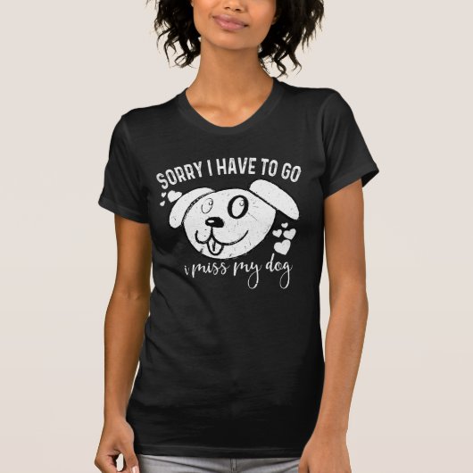 Sorry dat ik weg moet, ik mis mijn hond | Funny Do T-shirt (Voorkant)
