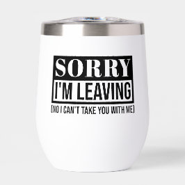 Sorry dat ik wegga - grappig sarcastisch citaatont