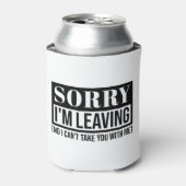 Sorry dat ik wegga - grappig sarcastisch citaatont blikjeskoeler (Blikje Voorkant)