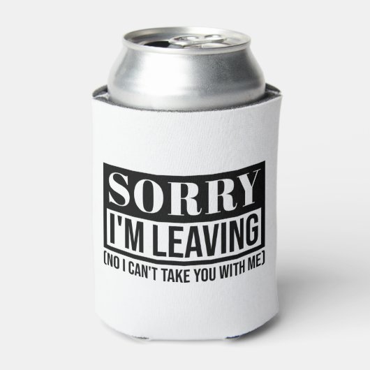 Sorry dat ik wegga - grappig sarcastisch citaatont blikjeskoeler (Blikje Voorkant)
