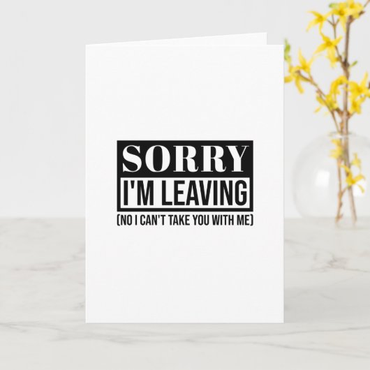Sorry dat ik wegga - grappig sarcastisch citaatont kaart (Gele Bloem)