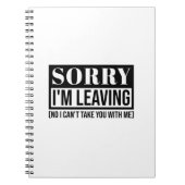 Sorry dat ik wegga - grappig sarcastisch citaatont notitieboek (Voorkant)