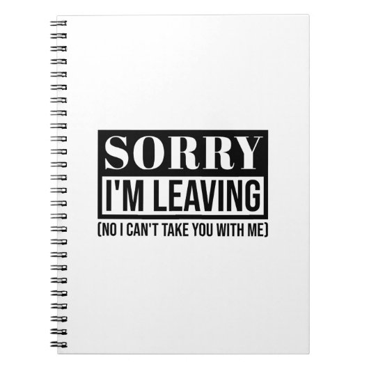 Sorry dat ik wegga - grappig sarcastisch citaatont notitieboek (Voorkant)