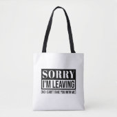 Sorry dat ik wegga - grappig sarcastisch citaatont tote bag (Voorkant)