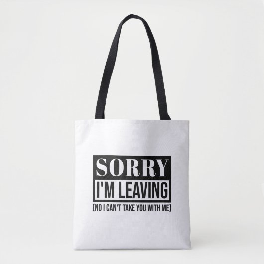 Sorry dat ik wegga - grappig sarcastisch citaatont tote bag (Voorkant)