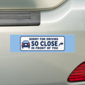 Sorry dat ik zo dicht voor je reed Funny Bumpersticker (Op auto)