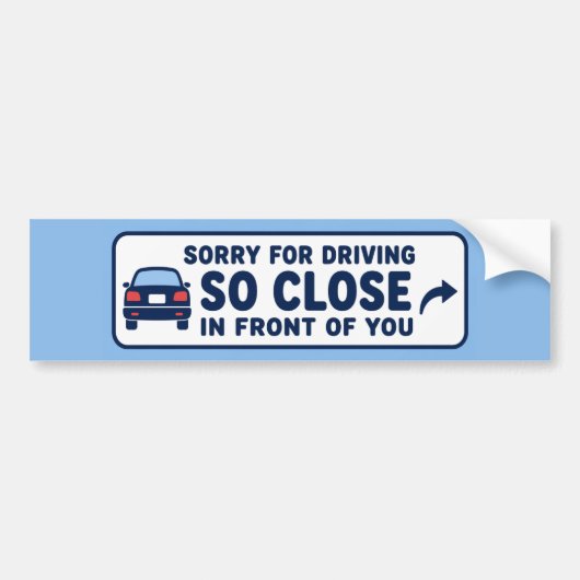 Sorry dat ik zo dicht voor je reed Funny Bumpersticker (Voorkant)