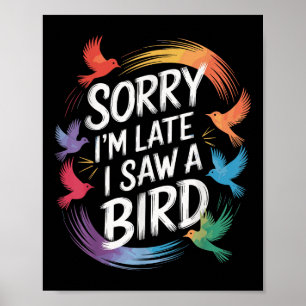 Sorry dat ik zo laat een vogelkijker zag poster