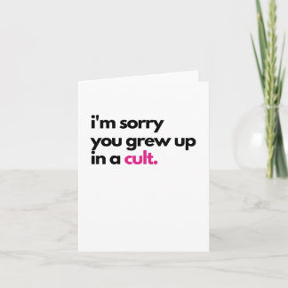 Sorry dat je bent opgegroeid in een sekte condolea kaart
