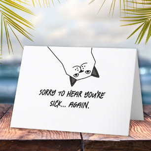 Sorry dat je ziek bent... weer grappig word je bet kaart