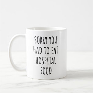 Sorry dat je ziekenhuiseten moest eten Grappig zie Koffiemok