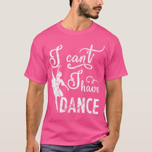 Sorry dat kan ik niet, ik heb dans t-shirt (Voorkant)