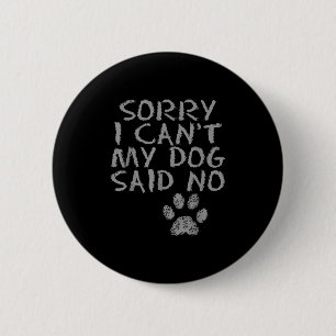 Sorry dat kan ik niet Mijn hond zei nee Hond voeta Ronde Button 5,7 Cm